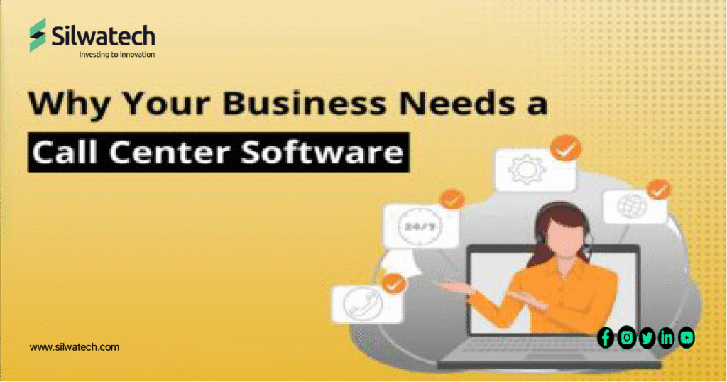 Why Your Business Needs a Call Center Software