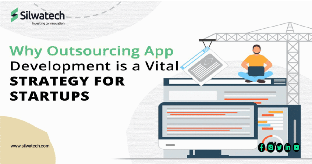 Why Outsourcing App Development is a Vital Strategy for Startups