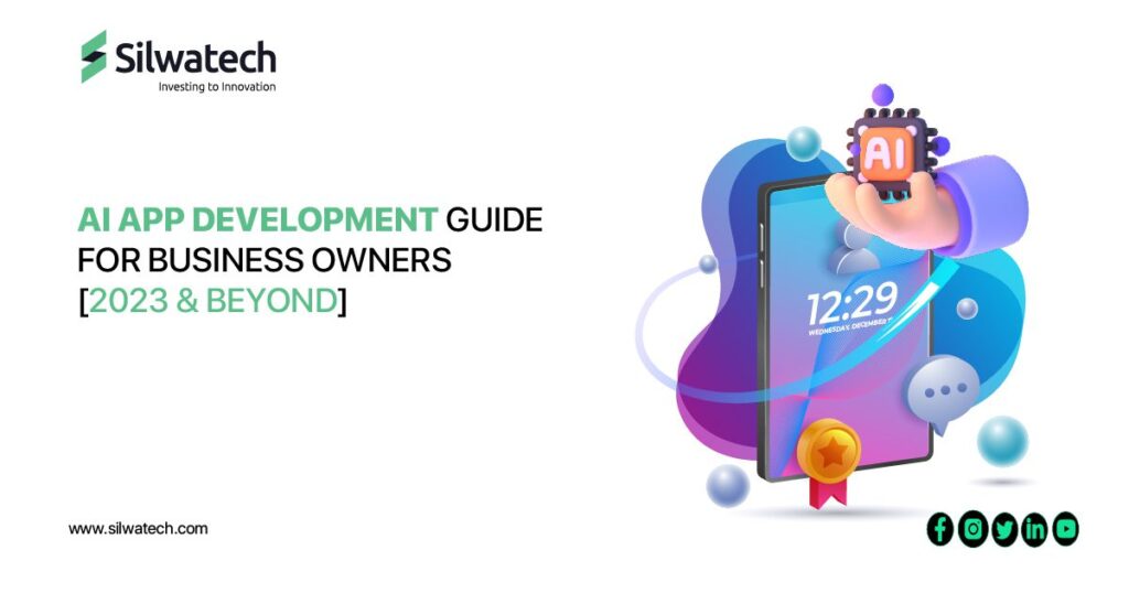 AI App Development Guide for Business Owners [2023 & Beyond] 
